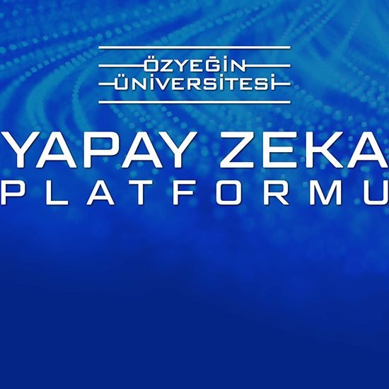 “Özyeğin Üniversitesi Yapay Zeka Platformu” Kamuyu, Özel Sektörü ve Akademiyi Bir Araya Getiriyor